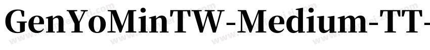 GenYoMinTW-Medium-TT字体转换