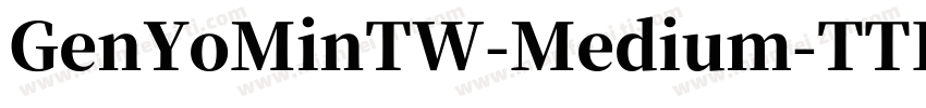 GenYoMinTW-Medium-TTF字体转换
