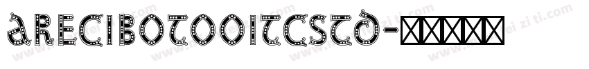 AreciboTooITCStd字体转换