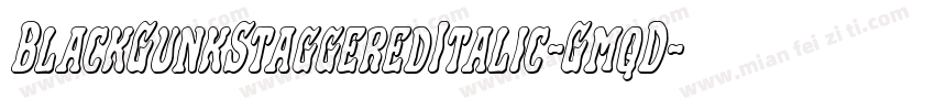 BlackGunkStaggeredItalic-GmqD字体转换