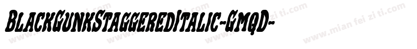 BlackGunkStaggeredItalic-GmqD字体转换