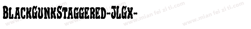 BlackGunkStaggered-JLGx字体转换