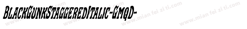 BlackGunkStaggeredItalic-GmqD字体转换