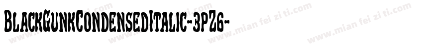 BlackGunkCondensedItalic-3pZ6字体转换