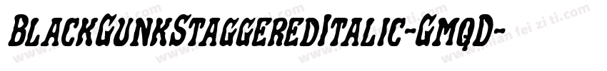 BlackGunkStaggeredItalic-GmqD字体转换