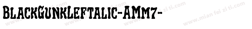 BlackGunkLeftalic-AMm7字体转换