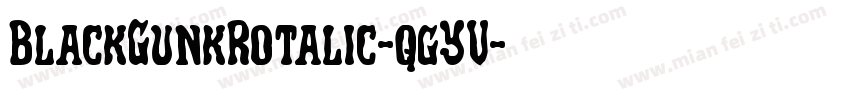 BlackGunkRotalic-qgYV字体转换