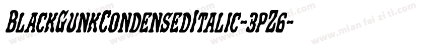 BlackGunkCondensedItalic-3pZ6字体转换