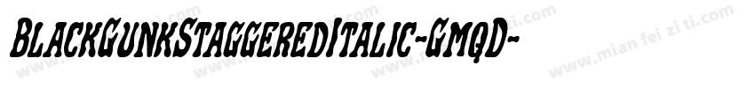 BlackGunkStaggeredItalic-GmqD字体转换