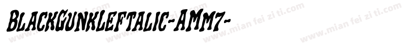 BlackGunkLeftalic-AMm7字体转换