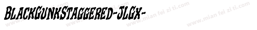 BlackGunkStaggered-JLGx字体转换
