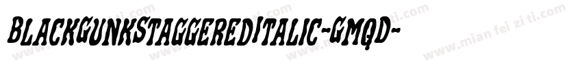 BlackGunkStaggeredItalic-GmqD字体转换