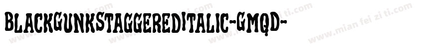 BlackGunkStaggeredItalic-GmqD字体转换