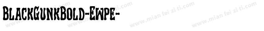 BlackGunkBold-Ewpe字体转换