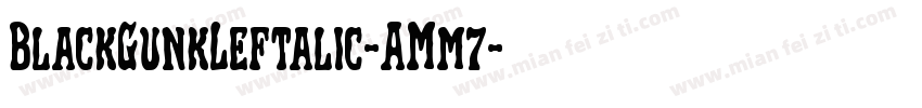 BlackGunkLeftalic-AMm7字体转换