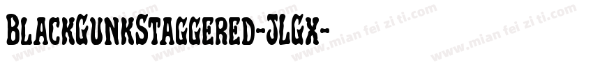 BlackGunkStaggered-JLGx字体转换