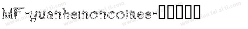 MF-yuanheinoncomee字体转换