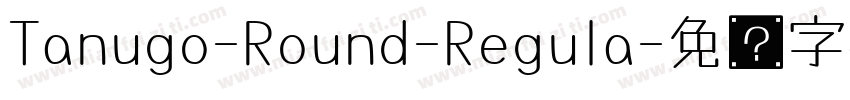 Tanugo-Round-Regula字体转换