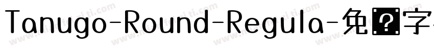 Tanugo-Round-Regula字体转换