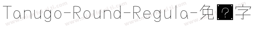 Tanugo-Round-Regula字体转换