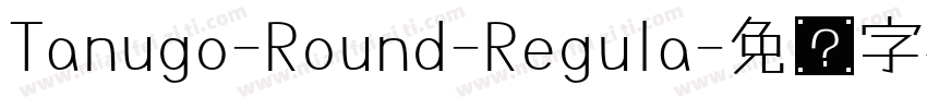 Tanugo-Round-Regula字体转换