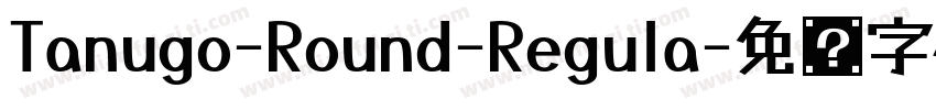 Tanugo-Round-Regula字体转换