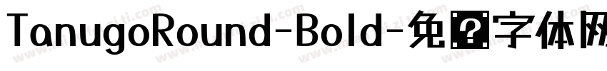 TanugoRound-Bold字体转换