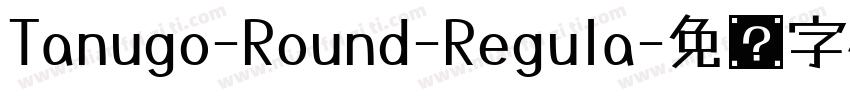 Tanugo-Round-Regula字体转换