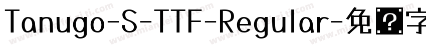 Tanugo-S-TTF-Regular字体转换