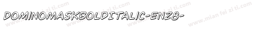 DominoMaskBoldItalic-Enz8字体转换