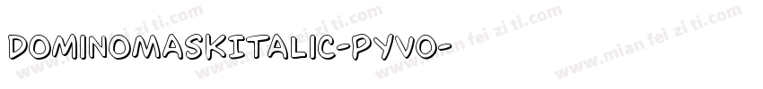 DominoMaskItalic-pYVO字体转换