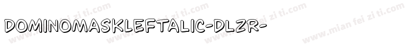 DominoMaskLeftalic-DlzR字体转换