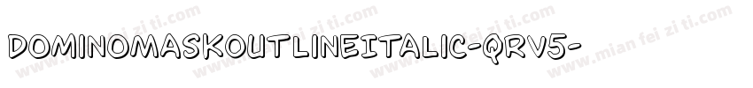 DominoMaskOutlineItalic-qrV5字体转换