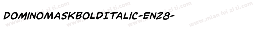 DominoMaskBoldItalic-Enz8字体转换