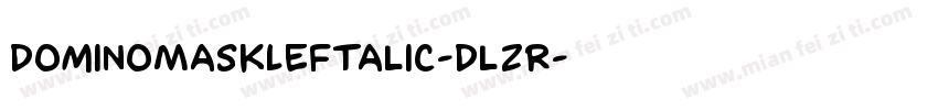 DominoMaskLeftalic-DlzR字体转换
