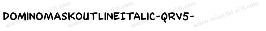 DominoMaskOutlineItalic-qrV5字体转换