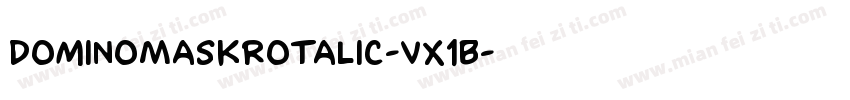 DominoMaskRotalic-VX1B字体转换