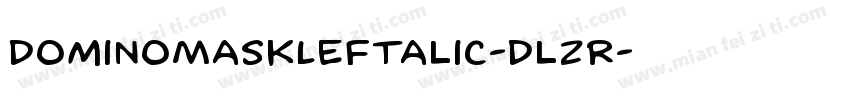 DominoMaskLeftalic-DlzR字体转换