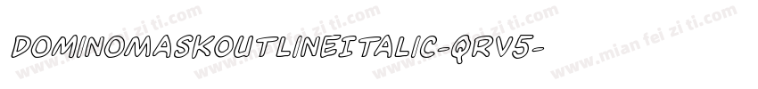 DominoMaskOutlineItalic-qrV5字体转换
