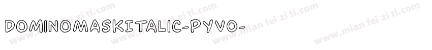 DominoMaskItalic-pYVO字体转换