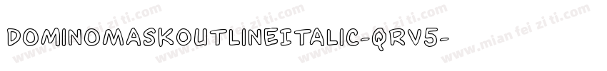 DominoMaskOutlineItalic-qrV5字体转换