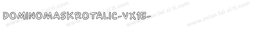 DominoMaskRotalic-VX1B字体转换