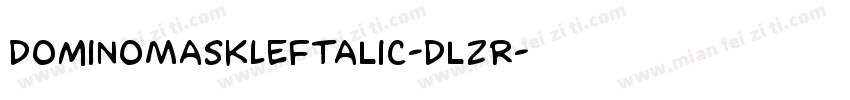 DominoMaskLeftalic-DlzR字体转换