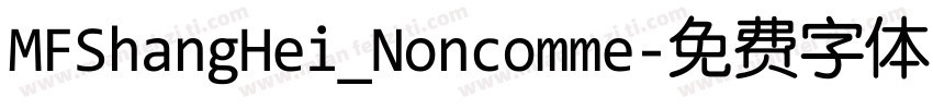 MFShangHei_Noncomme字体转换