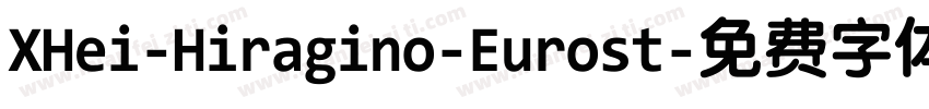 XHei-Hiragino-Eurost字体转换