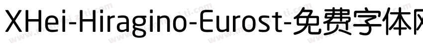 XHei-Hiragino-Eurost字体转换