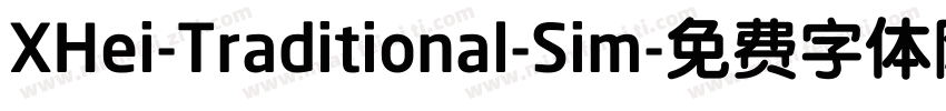 XHei-Traditional-Sim字体转换