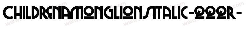 ChildrenamonglionsItalic-qqqr字体转换
