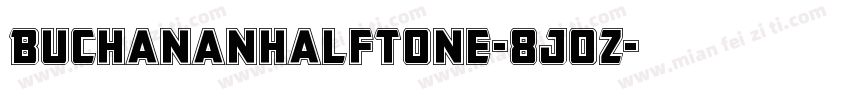 BuchananHalftone-8Joz字体转换