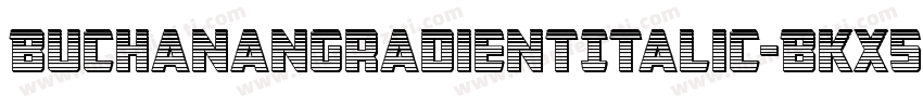 BuchananGradientItalic-BKx5字体转换
